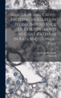Selection and Cross-breeding in Relation to the Inheritance of Coat-pigments and Coat-patterns in Rats and Guinea-pigs - Book