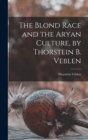 The Blond Race and the Aryan Culture, by Thorstein B. Veblen - Book