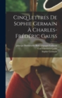Cinq lettres de Sophie Germain a Charles-Frederic Gauss - Book