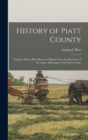 History of Piatt County; Together With a Brief History of Illinois From the Discovery of the Upper Mississippi to the Present Time - Book