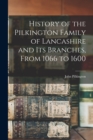 History of the Pilkington Family of Lancashire and its Branches, From 1066 to 1600 - Book