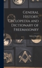 General History, Cyclopedia and Dictionary of Freemasonry - Book