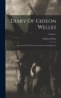 Diary Of Gideon Welles : Secretary Of The Navy Under Lincoln And Johnson; Volume 1 - Book