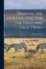 Training the Hunting dog for the Field and Field Trials - Book