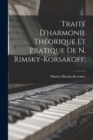 Traite d'harmonie theorique et pratique de N. Rimsky-Korsakoff; - Book