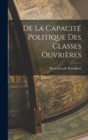 De la Capacite Politique des Classes Ouvrieres - Book