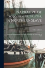 Narrative of Sojourner Truth, a Northern Slave : Emancipated From Bodily Servitude by the State of New York, in 1828 - Book