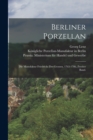 Berliner Porzellan : Die Manufaktur Friedrichs des Grossen, 1763-1786, Zweiter Band. - Book