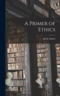 A Primer of Ethics - Book