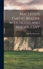 Macleod's Gaelic Reader with Notes and Vocabulary - Book