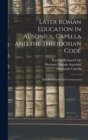 Later Roman Education in Ausonius, Capella and the Theodosian Code; With Translations and Commentary - Book