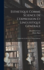 Esthetique Comme Science De L'expression Et Linguistique Generale : Traduit Sur La Deuxieme Edition Italienne - Book