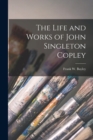 The Life and Works of John Singleton Copley - Book