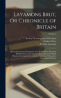 Layamons Brut, Or Chronicle of Britain : A Poetical Semi-Saxon Paraphrase of the Brut of Wace. Now First Published From the Cottonian Manuscripts in the British Museum, Accompanied by a Literal Transl - Book