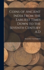 Coins of Ancient India From the Earliest Times Down to the Seventh Century A.D - Book