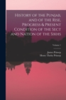 History of the Punjab, and of the Rise, Progress & Present Condition of the Sect and Nation of the Sikhs; Volume 1 - Book
