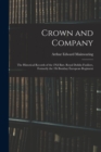 Crown and Company : The Historical Records of the 2Nd Batt. Royal Dublin Fusiliers, Formerly the 1St Bombay European Regiment - Book
