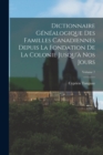 Dictionnaire Genealogique Des Familles Canadiennes Depuis La Fondation De La Colonie Jusqu'a Nos Jours; Volume 7 - Book