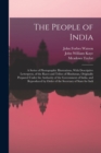 The People of India : A Series of Photographic Illustrations, With Descriptive Letterpress, of the Races and Tribes of Hindustan, Originally Prepared Under the Authority of the Government of India, an - Book