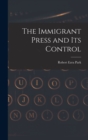 The Immigrant Press and its Control - Book