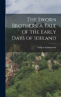 The Sworn Brothers, a Tale of the Early Days of Iceland - Book