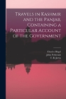 Travels in Kashmir and the Panjab, Containing a Particular Account of the Government - Book