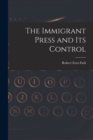 The Immigrant Press and its Control - Book