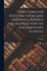 Directions for Knitting Socks and Stockings, Revised and Adapted for Use in Elementary Schools - Book