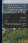 The Voyages of Captain Luke Foxe of Hull, and Captain Thomas James of Bristol, in Search of a Northwest Passage, in 1631-32 : With Narratives of the Earlier Northwest Voyages of Frobisher, Davis, Weym - Book