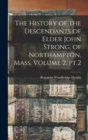 The History of the Descendants of Elder John Strong, of Northampton, Mass. Volume 2, pt.2 - Book
