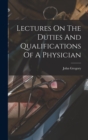 Lectures On The Duties And Qualifications Of A Physician - Book