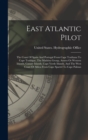 East Atlantic Pilot : The Coast Of Spain And Portugal From Cape Torinana To Cape Trafalgar, The Madeira Group, Azores Or Western Islands, Canary Islands, Cape Verde Islands, And The West Coast Of Afri - Book