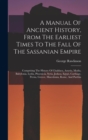 A Manual Of Ancient History, From The Earliest Times To The Fall Of The Sassanian Empire : Comprising The History Of Chaldaea, Assyria, Media, Babylonia, Lydia, Phoenicia, Syria, Judaea, Egypt, Cartha - Book