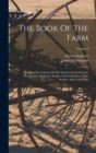 The Book Of The Farm : Detailing The Labours Of The Farmer, Farm-steward, Ploughman, Shepherd, Hedger, Farm-labourer, Field-worker, And Cattle-man; Volume 3 - Book
