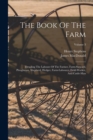 The Book Of The Farm : Detailing The Labours Of The Farmer, Farm-steward, Ploughman, Shepherd, Hedger, Farm-labourer, Field-worker, And Cattle-man; Volume 3 - Book