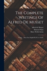 The Complete Writings Of Alfred De Musset : Poems ... Done Into English By M. A. Clarke - Book