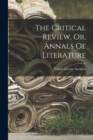 The Critical Review, Or, Annals Of Literature - Book