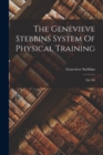 The Genevieve Stebbins System Of Physical Training : Enl. Ed - Book