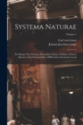 Systema Naturae : Per Regna Tria Naturae, Secundum Classes, Ordines, Genera, Species, Cum Characteribus, Differentiis, Synonymis, Locis; Volume 1 - Book