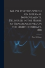 Mr. P.B. Porter's Speech on Internal Improvements. Delivered in the House of Representatives on the Eighth February, 1810 - Book