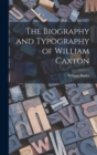 The Biography and Typography of William Caxton - Book