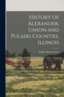 History of Alexander, Union and Pulaski Counties, Illinois - Book