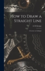 How to Draw a Straight Line : A Lecture on Linkages - Book