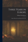 Three Years in Europe : Places I Have Seen and People I Have Met - Book