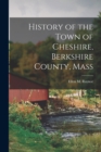 History of the Town of Cheshire, Berkshire County, Mass - Book