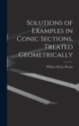 Solutions of Examples in Conic Sections, Treated Geometrically - Book