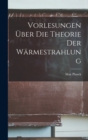 Vorlesungen Uber Die Theorie Der Warmestrahlung - Book