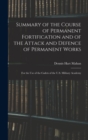 Summary of the Course of Permanent Fortification and of the Attack and Defence of Permanent Works : For the Use of the Cadets of the U.S. Military Academy - Book