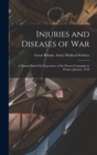 Injuries and Diseases of War : A Manual Based On Experience of the Present Campaign in France, January, 1918 - Book