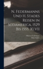 N. Federmanns Und H. Stades Reisen in Sudamerica, 1529 Bis 1555, XLVII - Book